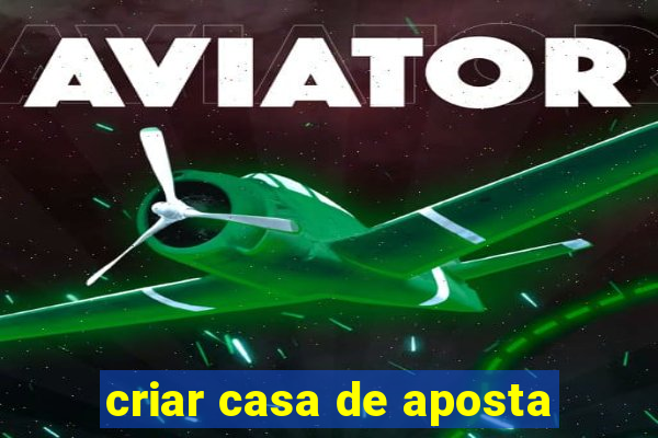 criar casa de aposta